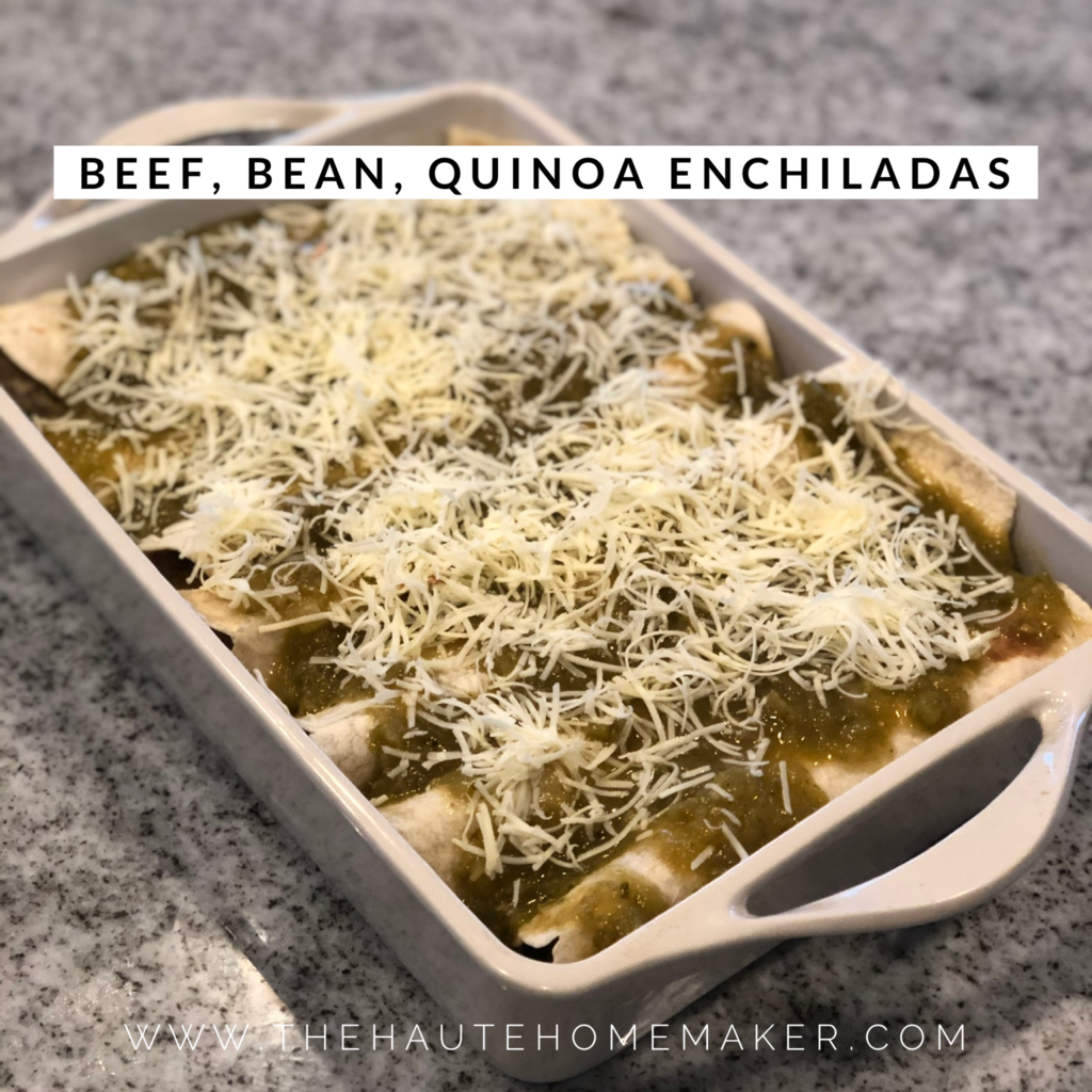 Easy Dinner Beef, Bean, Quinoa Enchiladas The Haute Homemaker